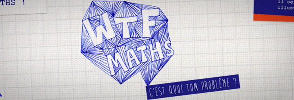 WTF Maths ! ... un film sur les mathématiques avec Cédric Villani. wtf WTF Maths ! ... un film sur les mathématiques avec Cédric Villani.